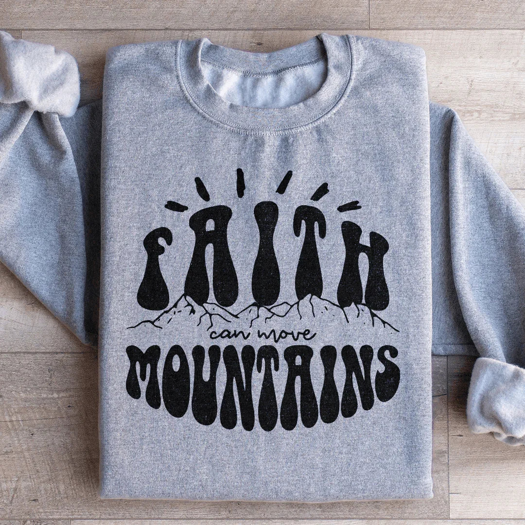 Faith Can Move Mountains Sweatshirt - WonderingCloth