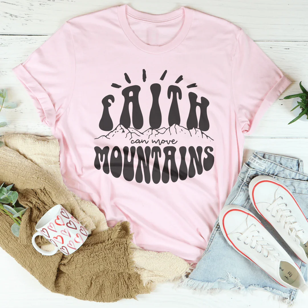 Faith Can Move Mountains Tee - WonderingCloth