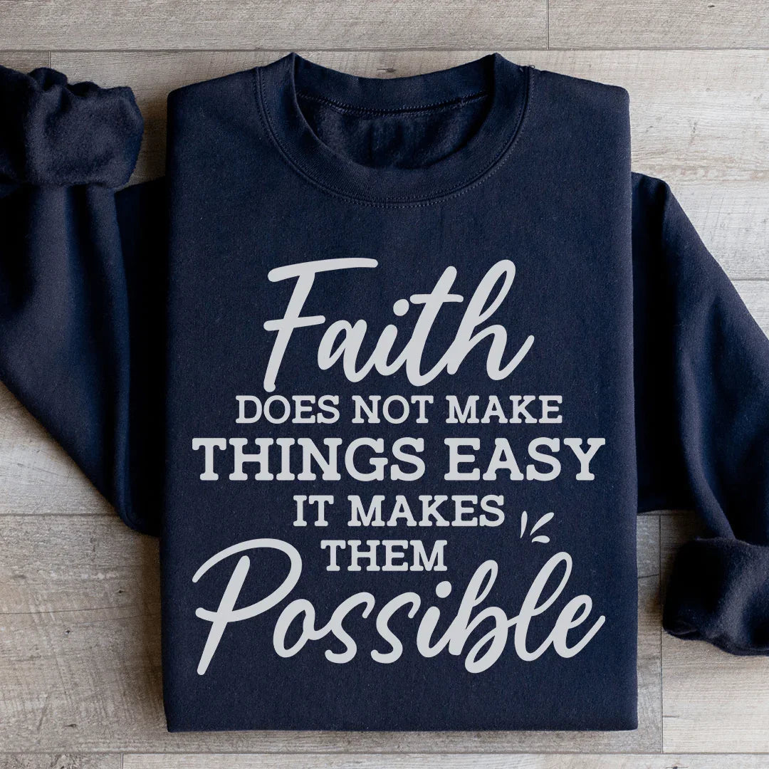 Faith Does Not Make Things Easy Sweatshirt - WonderingCloth