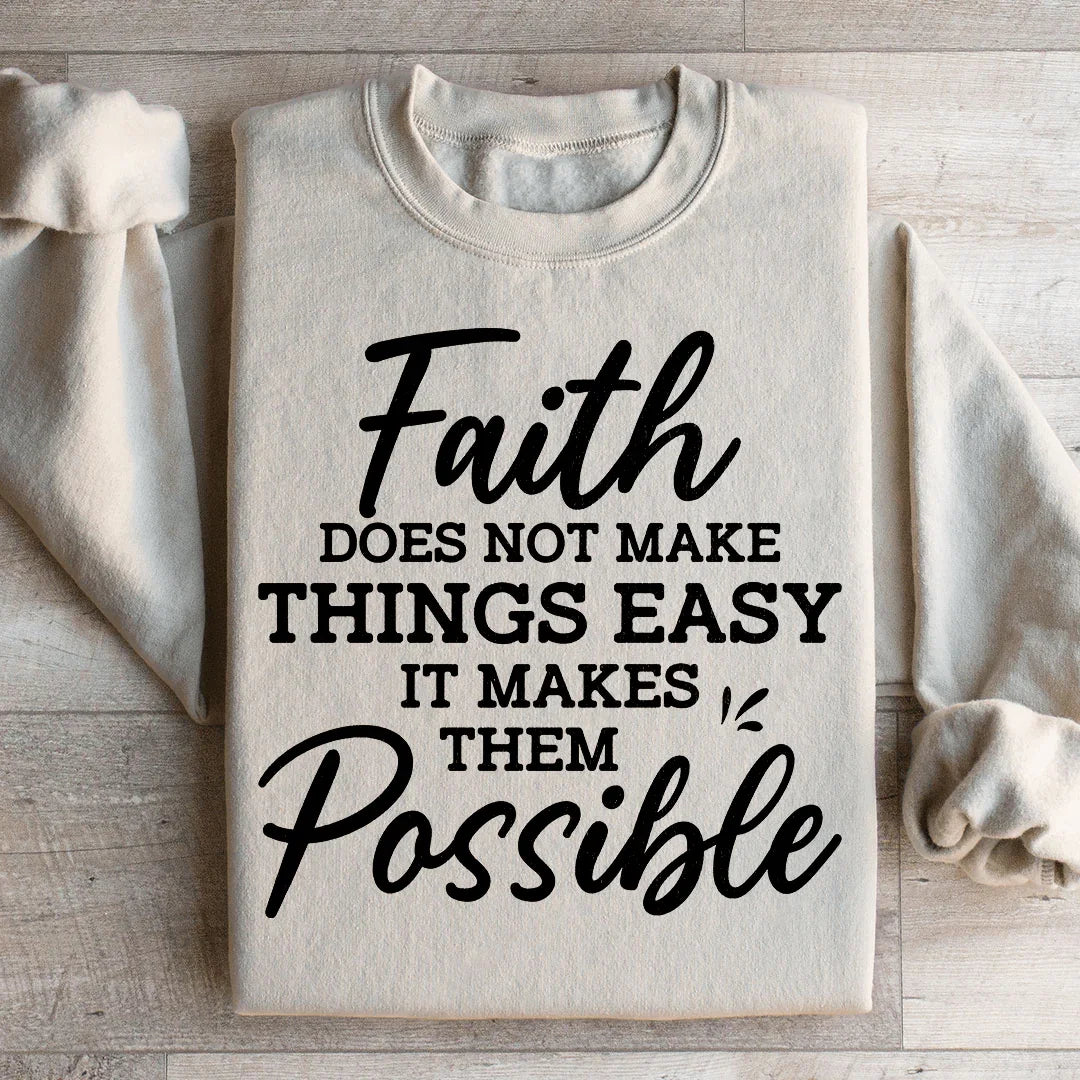 Faith Does Not Make Things Easy Sweatshirt - WonderingCloth