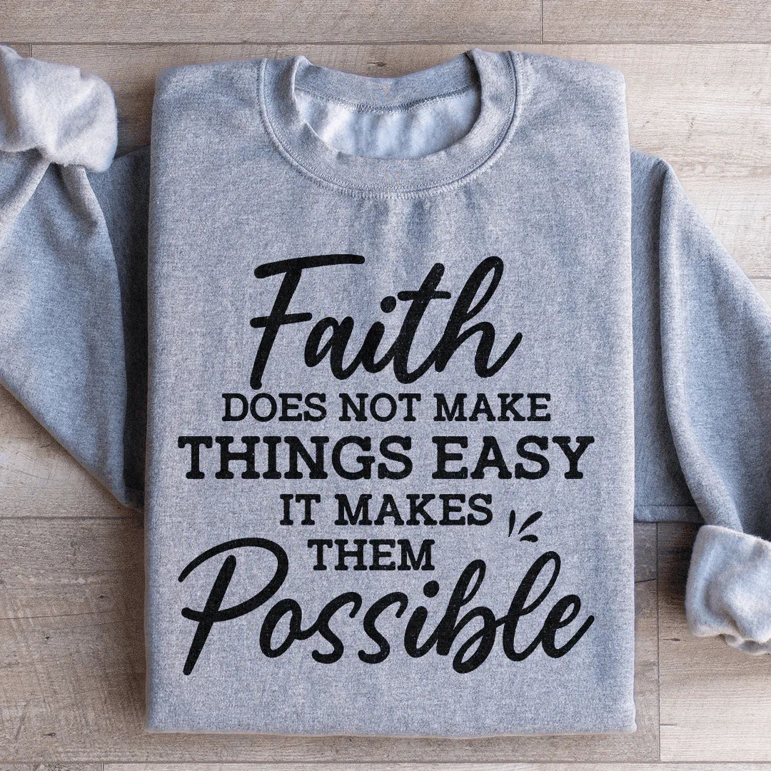 Faith Does Not Make Things Easy Sweatshirt - WonderingCloth