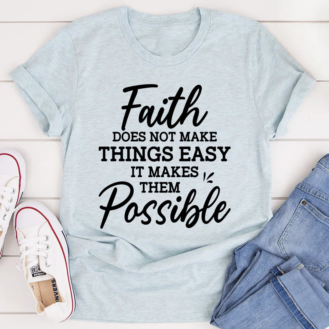 Faith Does Not Make Things Easy Tee - WonderingCloth
