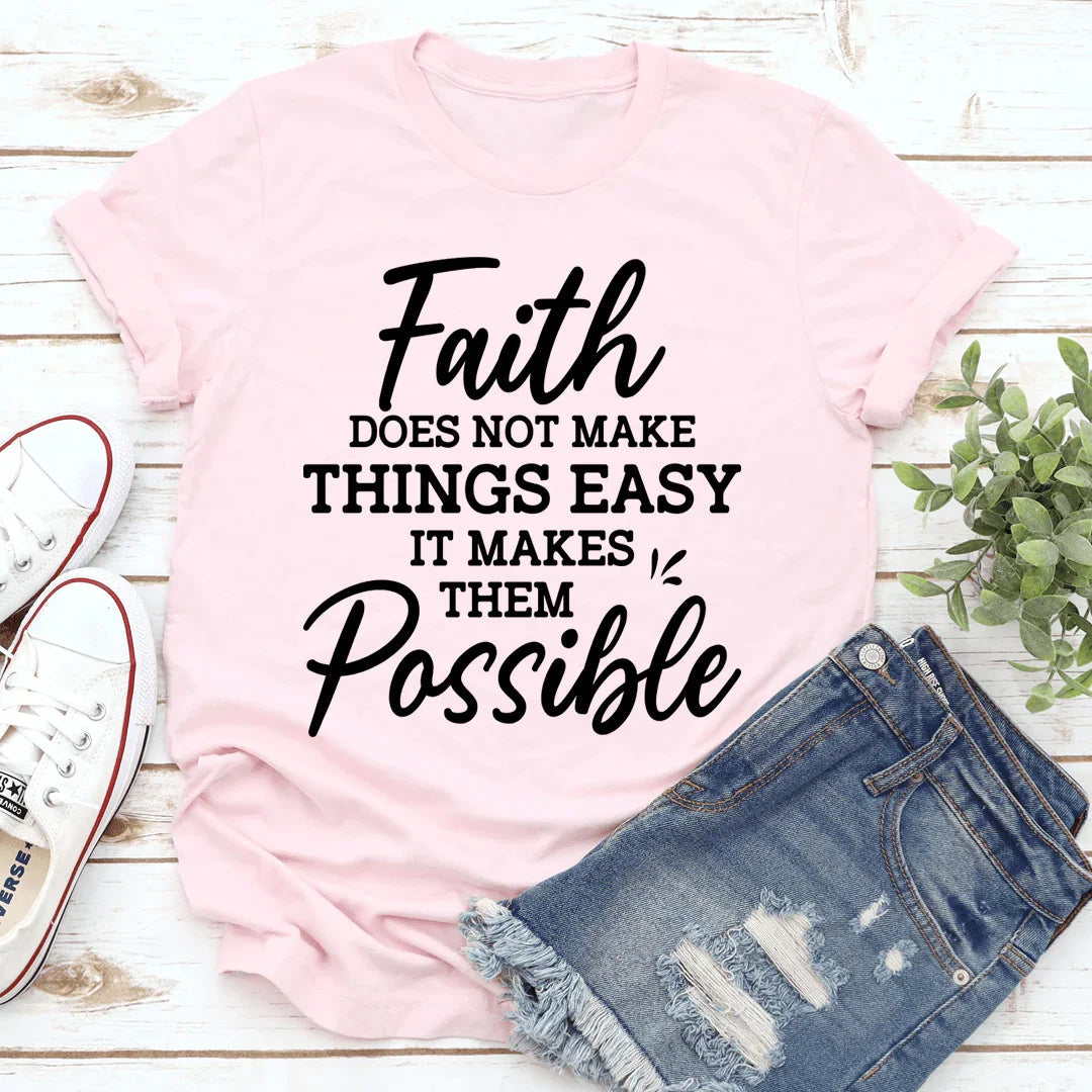 Faith Does Not Make Things Easy Tee - WonderingCloth