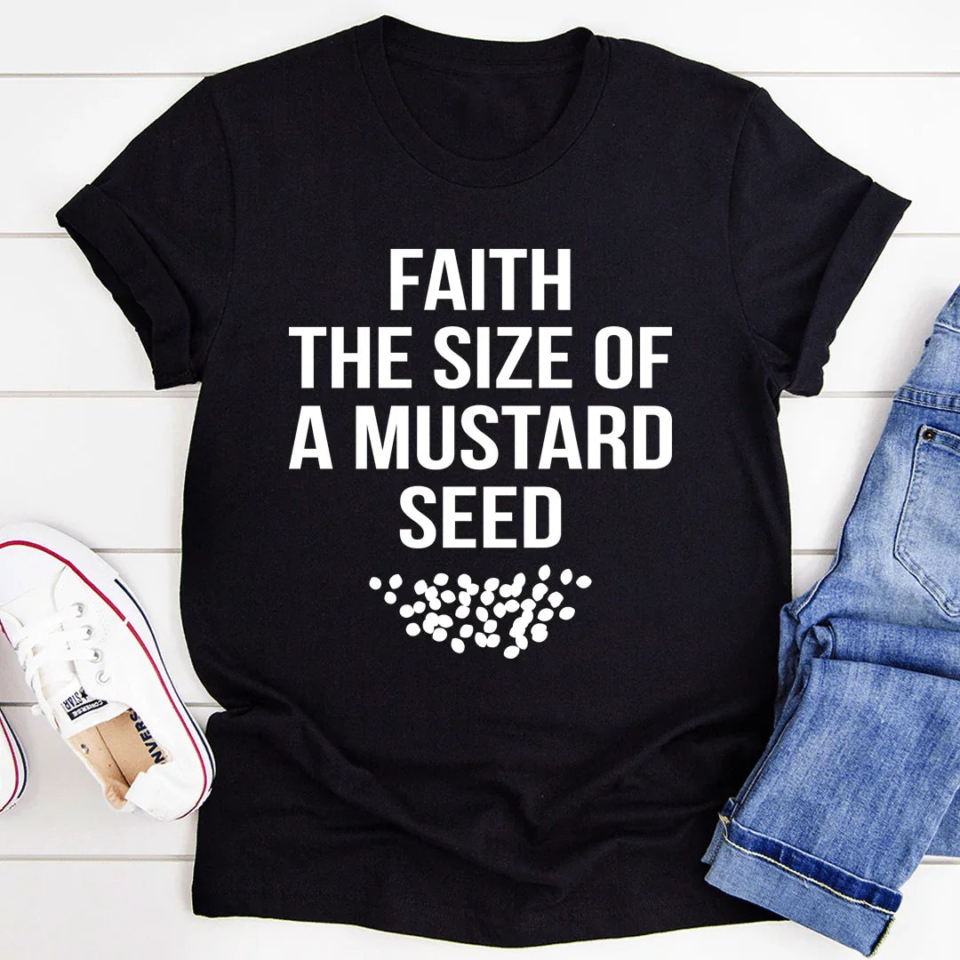 Faith The Size Of A Mustard Seed Tee - WonderingCloth