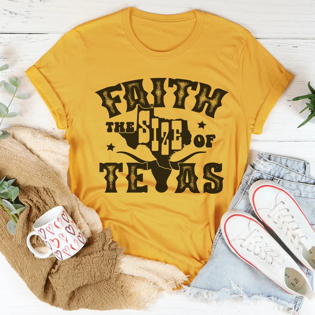 Faith The Size Of Texas Tee - WonderingCloth
