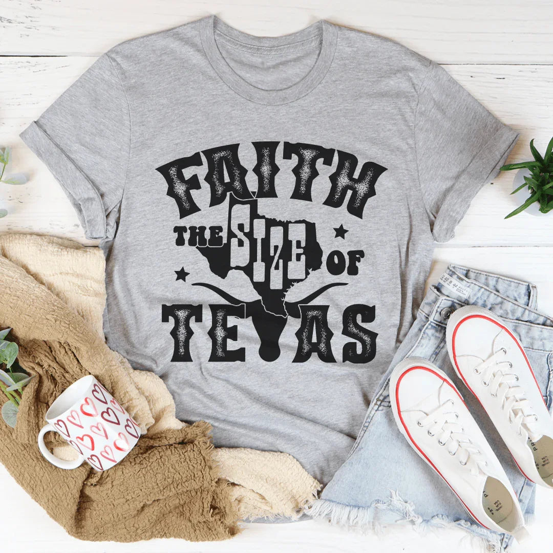 Faith The Size Of Texas Tee - WonderingCloth