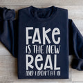 Fake Is The New Real Sweatshirt - WonderingCloth