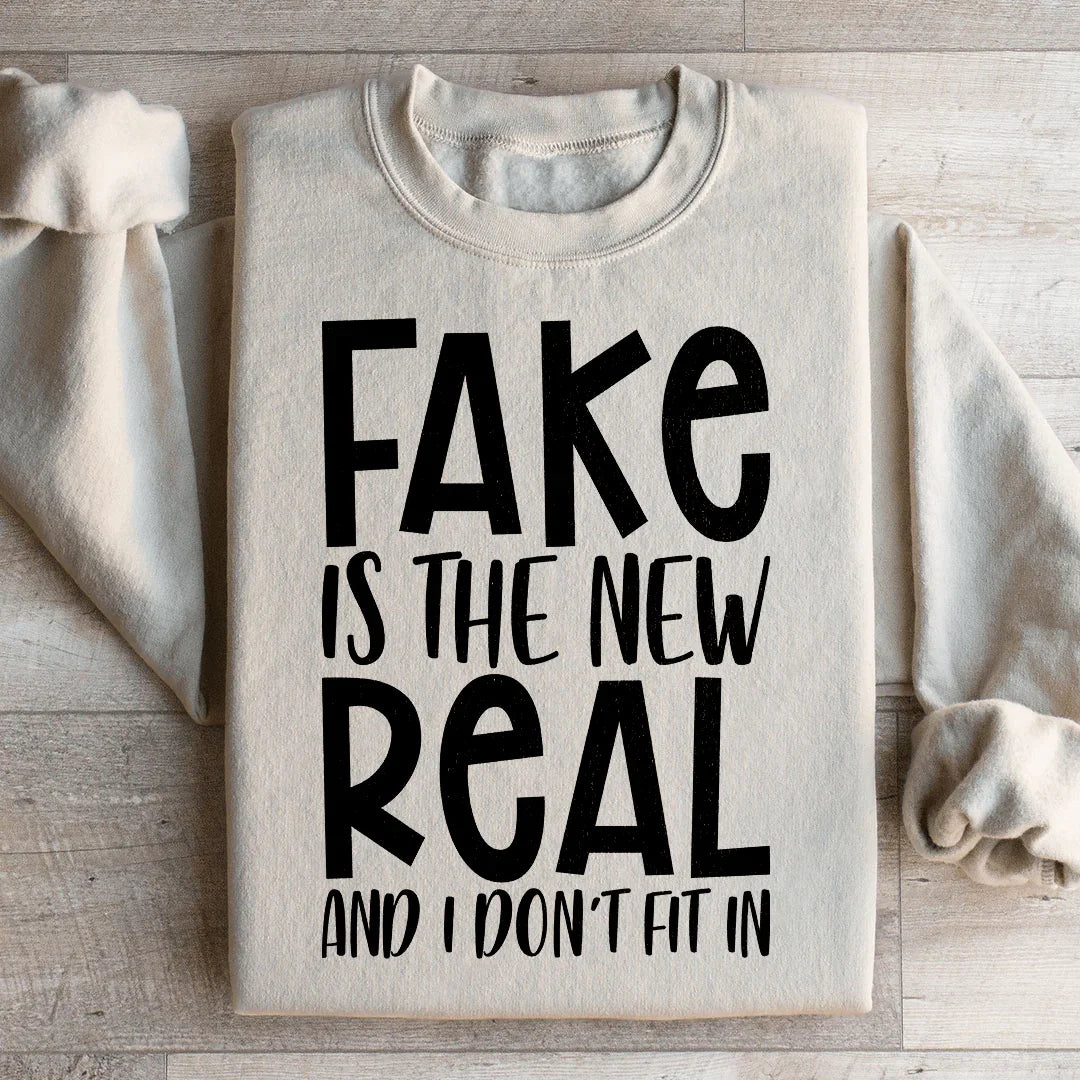 Fake Is The New Real Sweatshirt - WonderingCloth