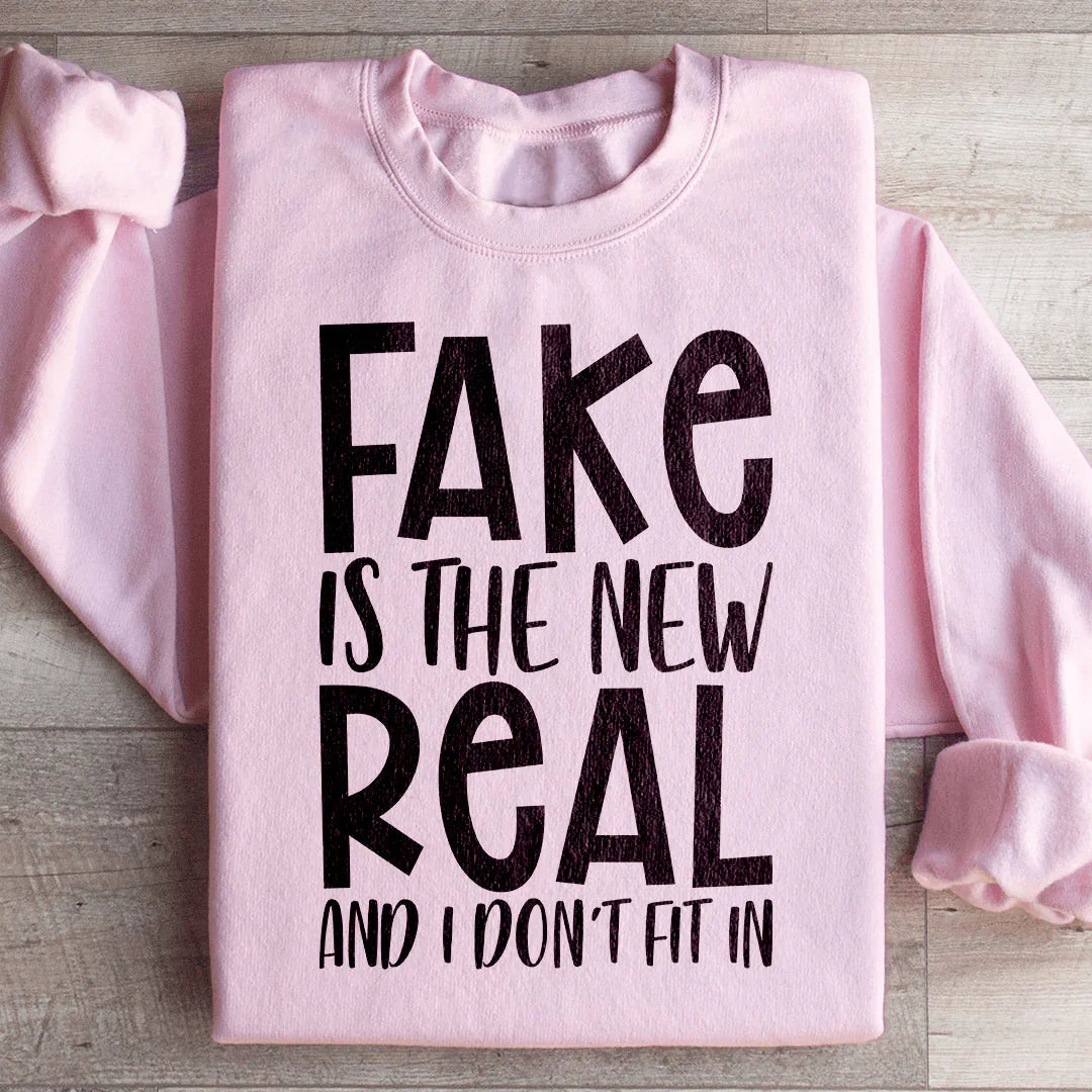 Fake Is The New Real Sweatshirt - WonderingCloth