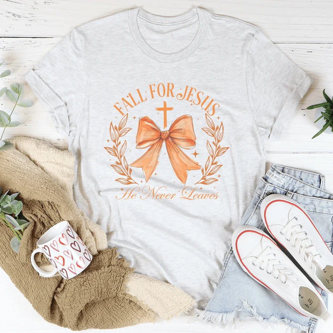 Fall For Jesus He Never Leaves Tee - WonderingCloth