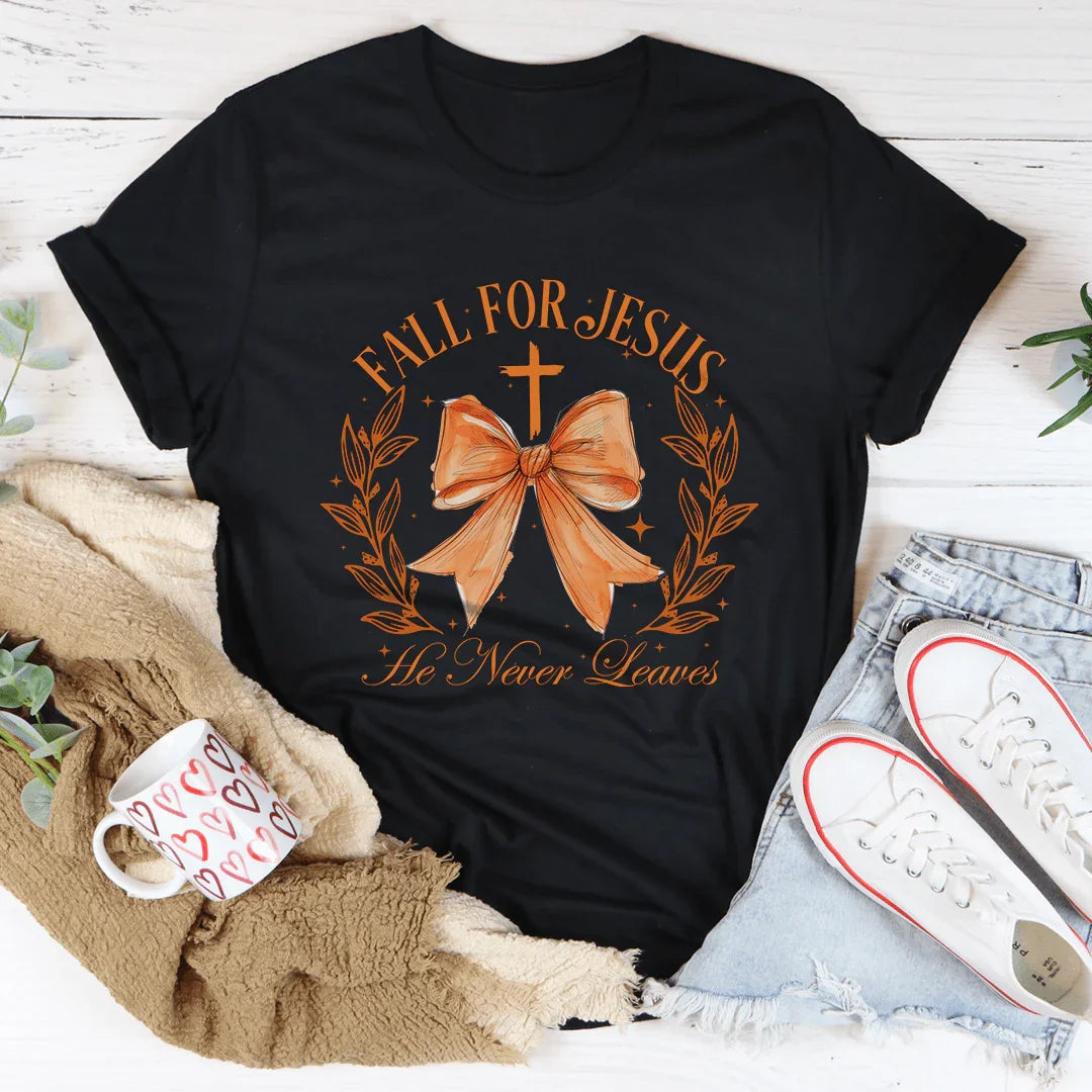 Fall For Jesus He Never Leaves Tee - WonderingCloth