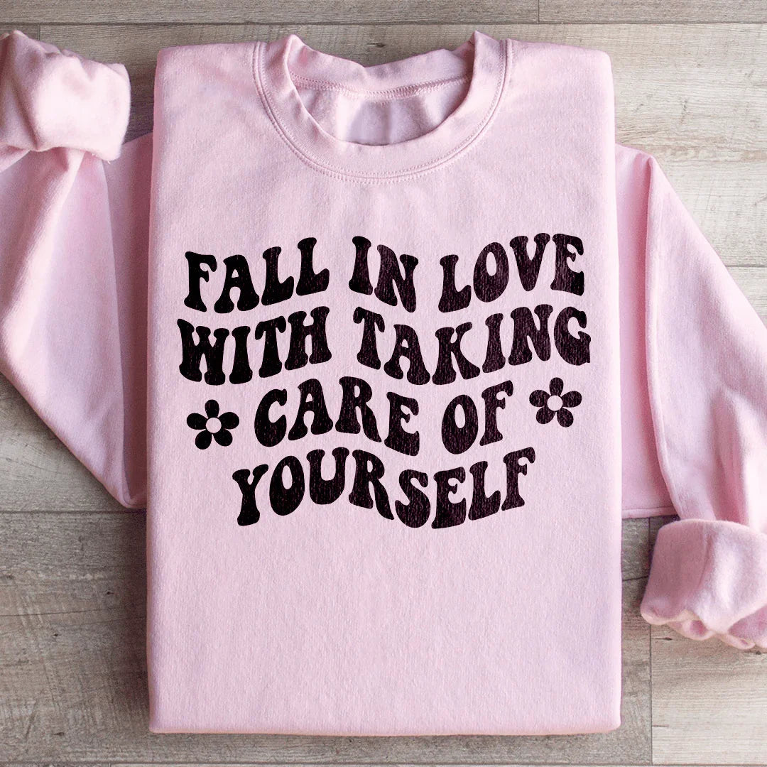Fall In Love With Taking Care Of Yourself Sweatshirt - WonderingCloth