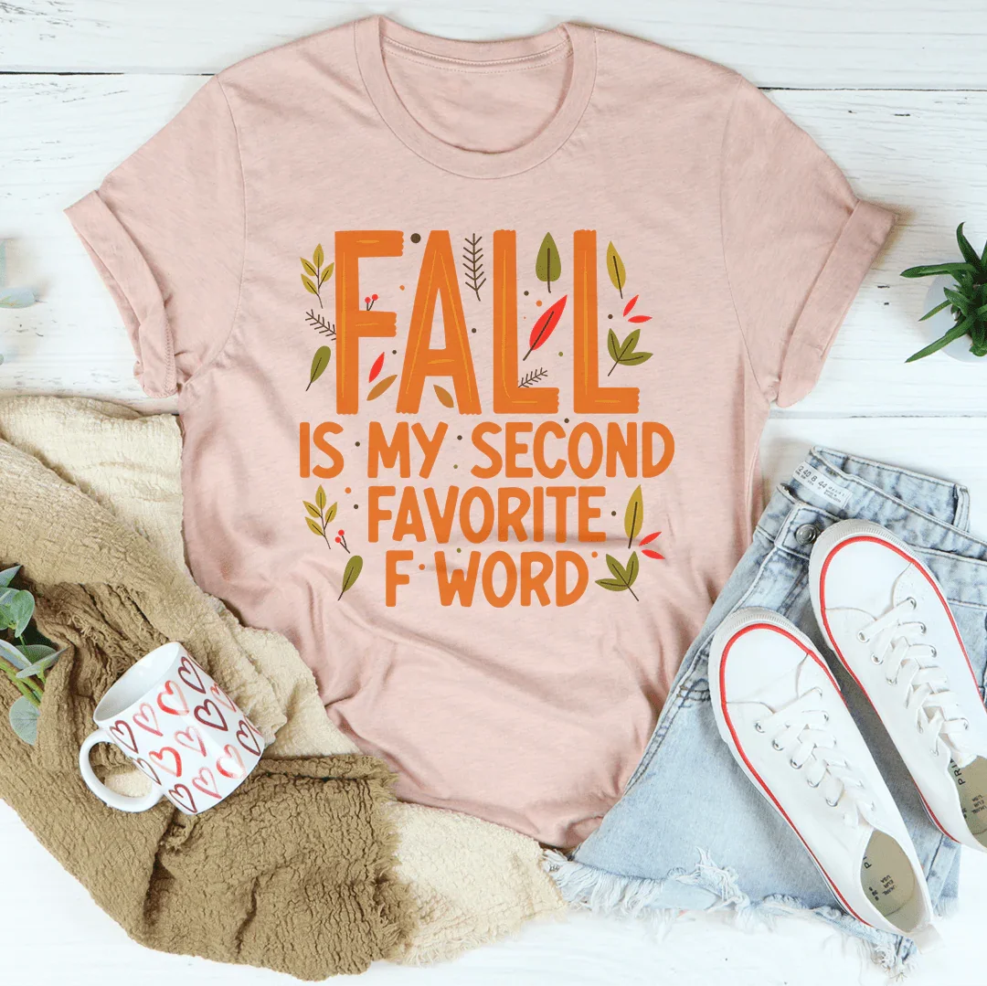 Fall Is My Second Favorite F Word Tee - WonderingCloth