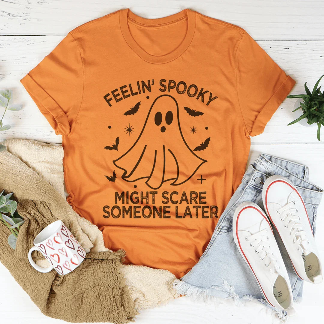 Feelin' Spooky Might Scare Someone Later Tee - WonderingCloth