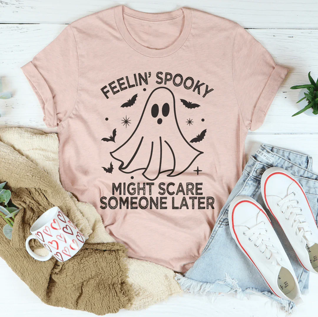 Feelin' Spooky Might Scare Someone Later Tee - WonderingCloth
