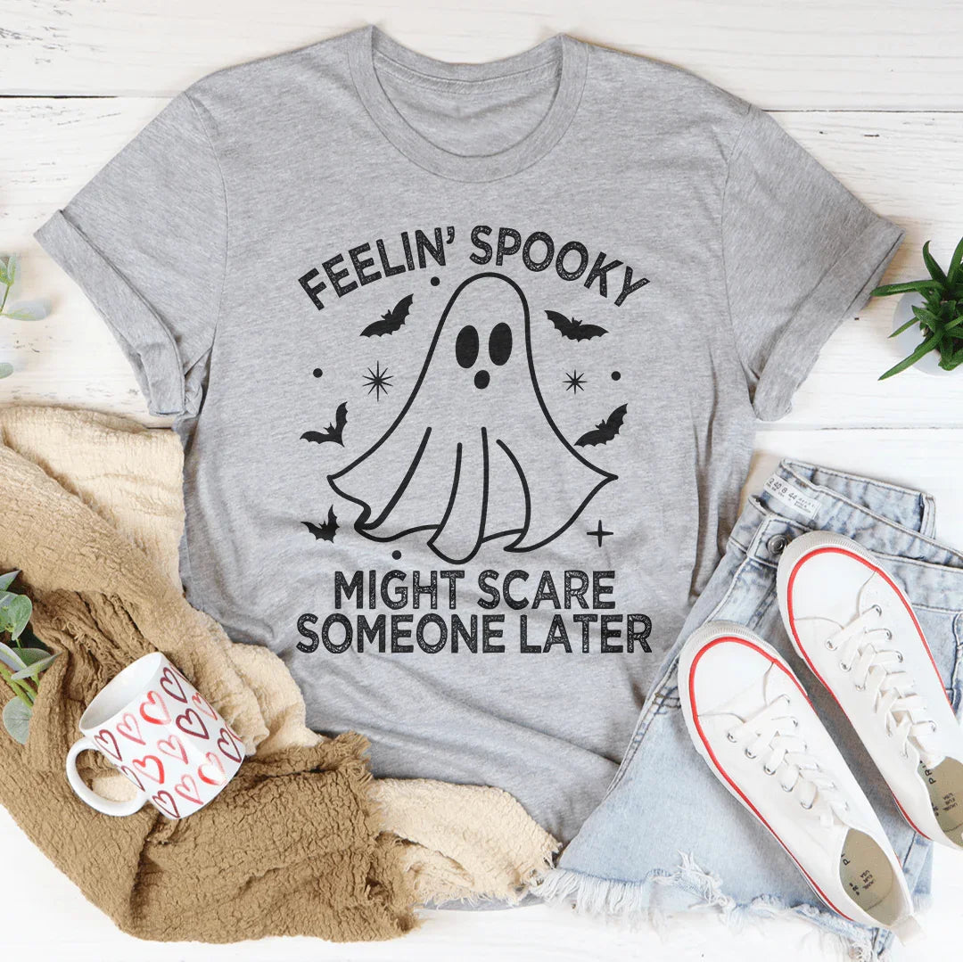 Feelin' Spooky Might Scare Someone Later Tee - WonderingCloth