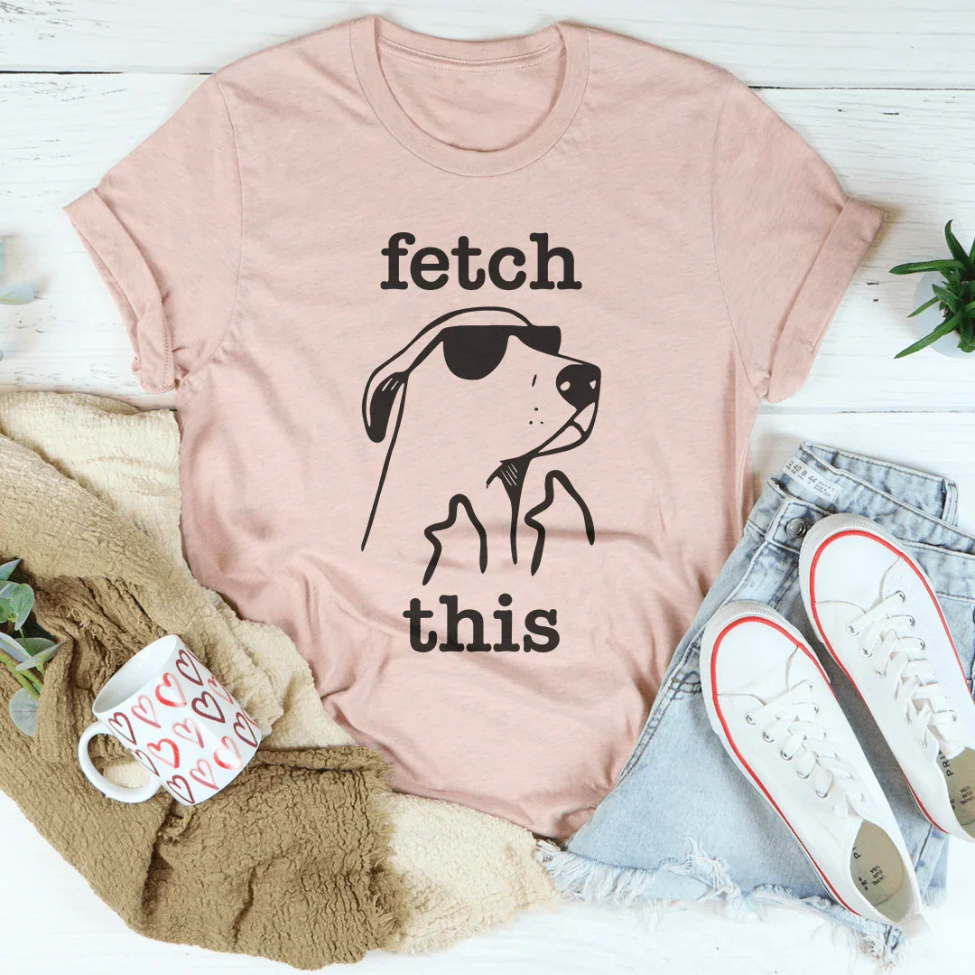 Fetch This Tee - WonderingCloth