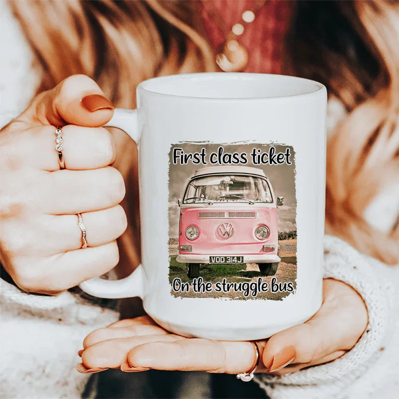 First Class Ticket On The Struggle Bus Ceramic Mug 15 oz - WonderingCloth