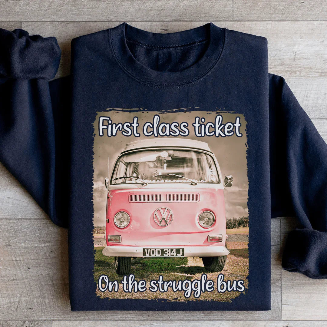 First Class Ticket On The Struggle Bus Sweatshirt - WonderingCloth