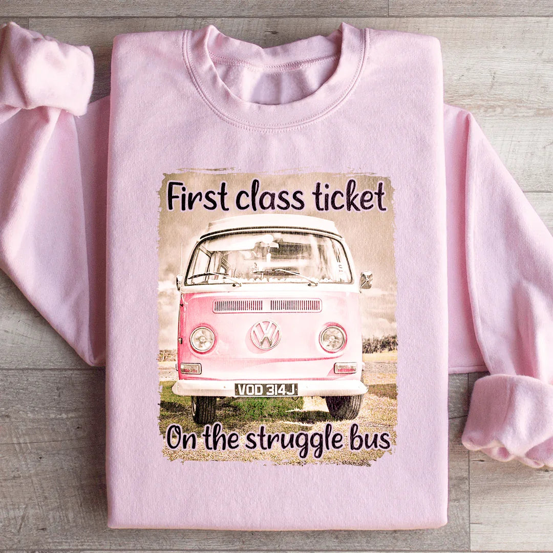 First Class Ticket On The Struggle Bus Sweatshirt - WonderingCloth
