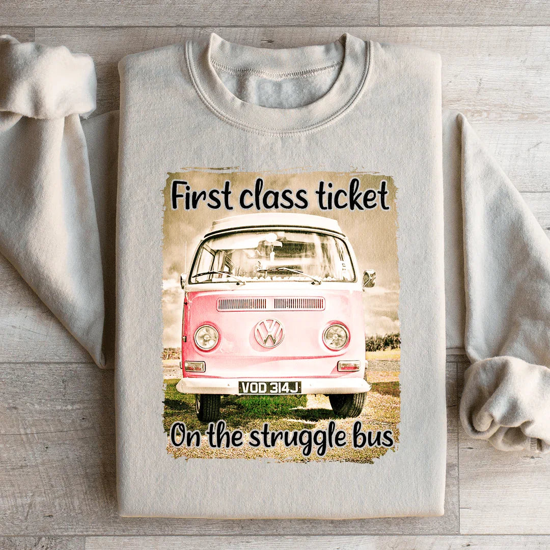 First Class Ticket On The Struggle Bus Sweatshirt - WonderingCloth