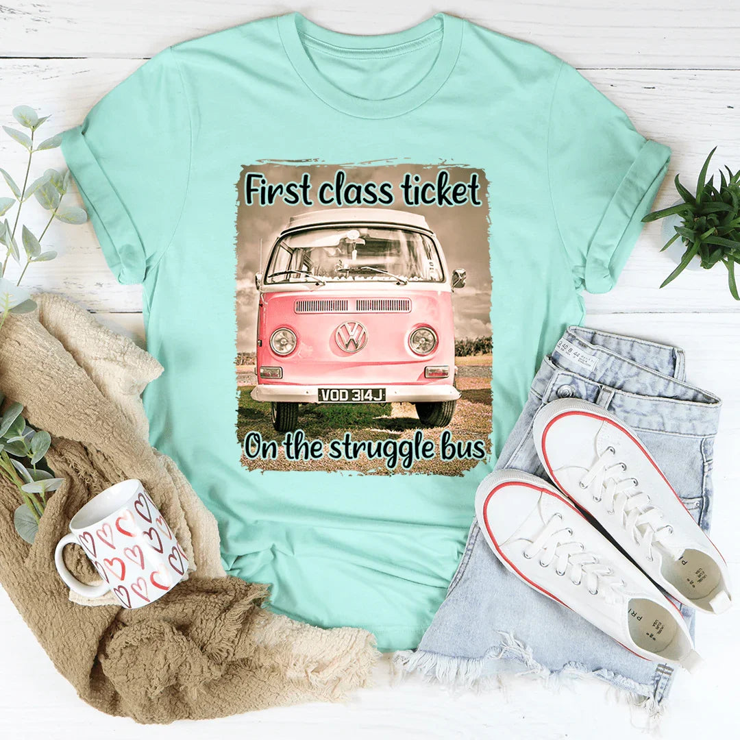 First Class Ticket On The Struggle Bus Tee - WonderingCloth