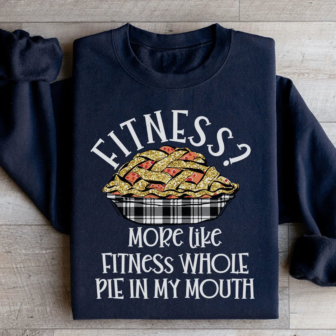 Fitness Pie In My Mouth Sweatshirt - WonderingCloth