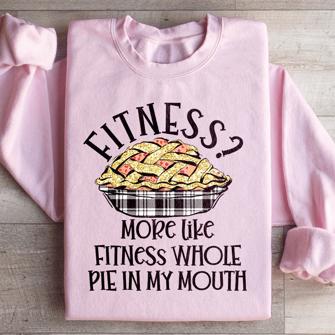 Fitness Pie In My Mouth Sweatshirt - WonderingCloth