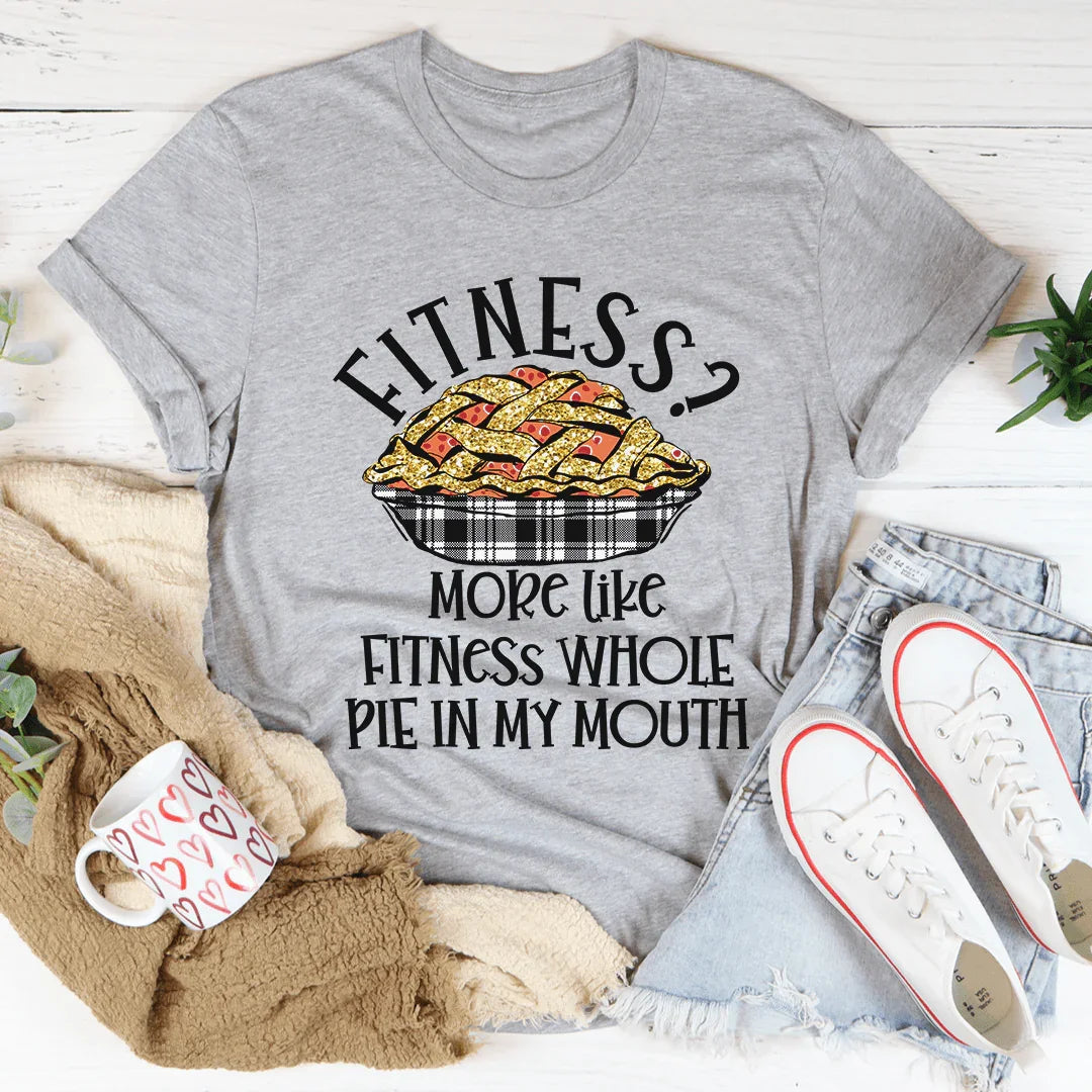 Fitness Pie In My Mouth Tee - WonderingCloth