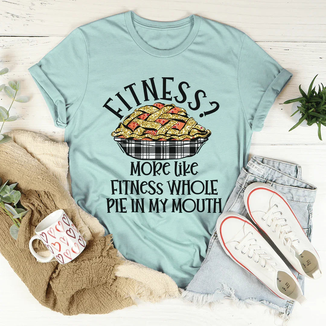 Fitness Pie In My Mouth Tee - WonderingCloth