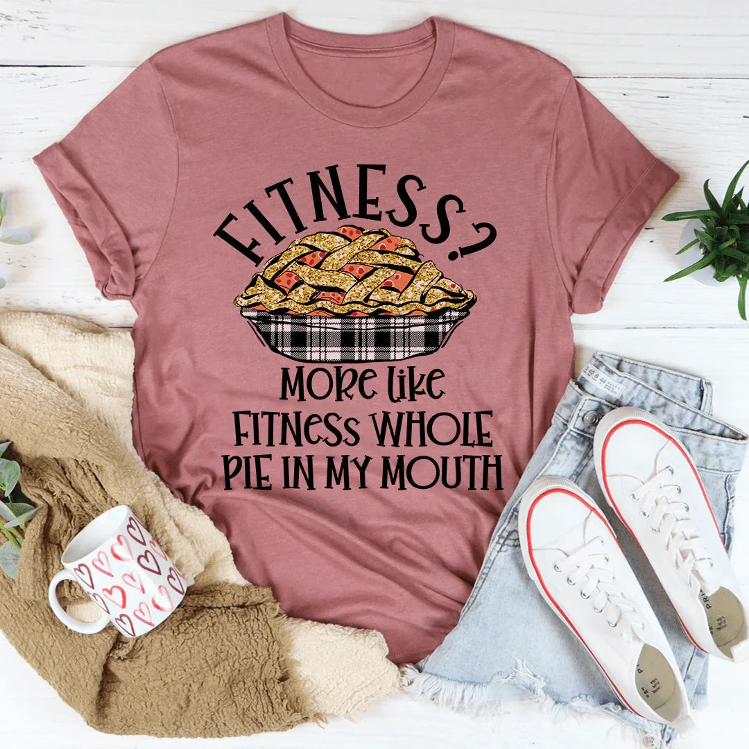 Fitness Pie In My Mouth Tee - WonderingCloth