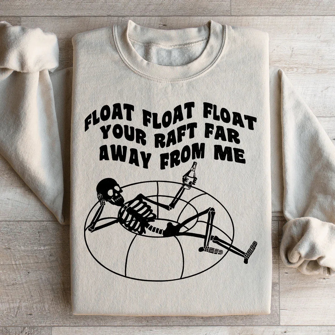 Float Your Raft Far Away From Me Sweatshirt - WonderingCloth