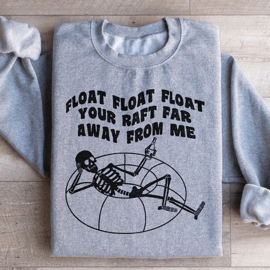 Float Your Raft Far Away From Me Sweatshirt - WonderingCloth