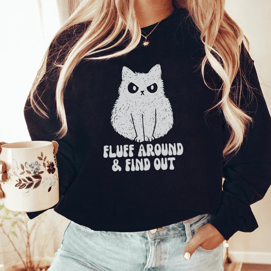 Fluff Around & Find Out Sweatshirt - WonderingCloth