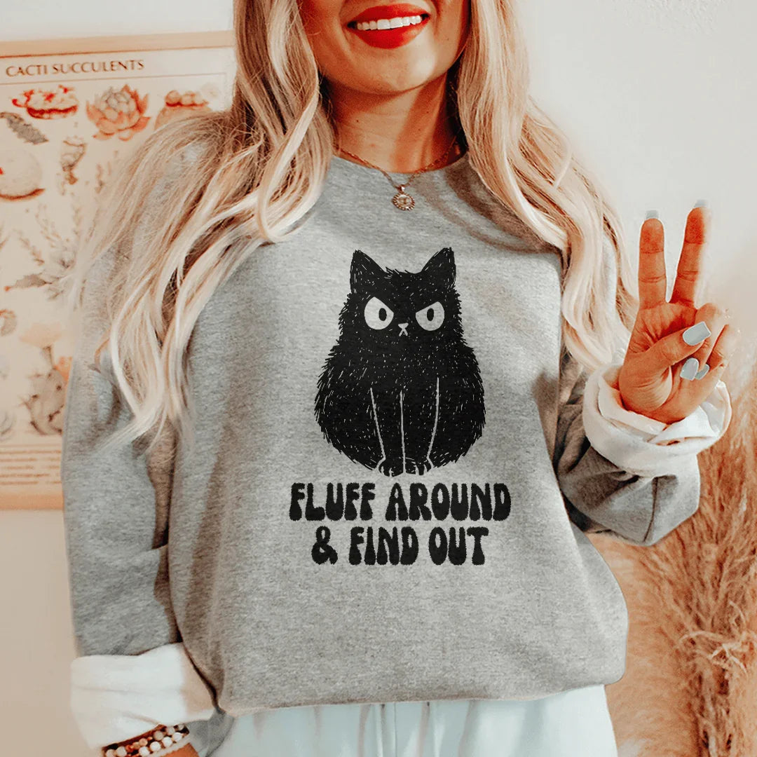 Fluff Around & Find Out Sweatshirt - WonderingCloth