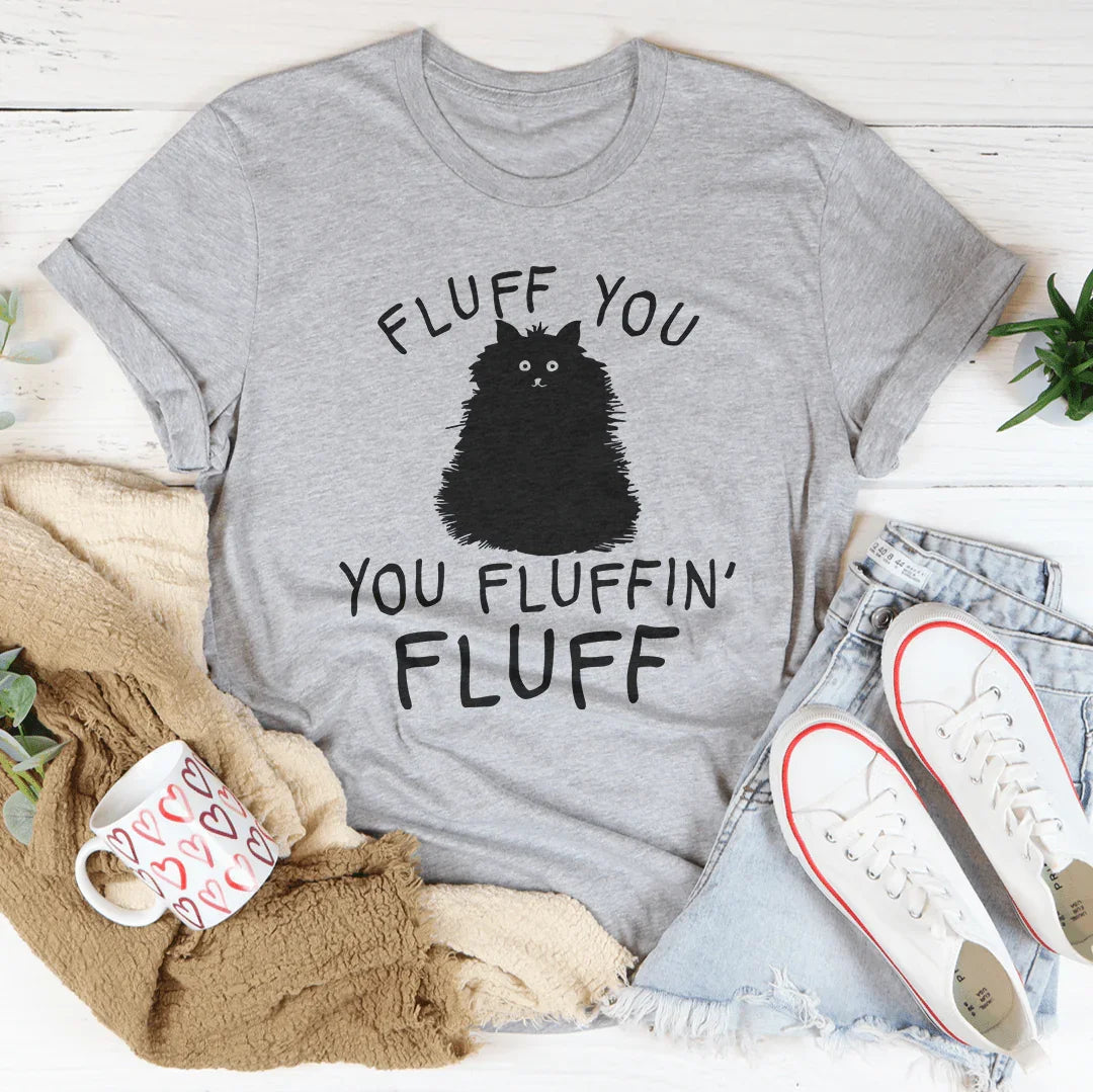 Fluff You Cat Tee - WonderingCloth