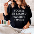 Food Is My Second Favorite F-Word Sweatshirt - WonderingCloth