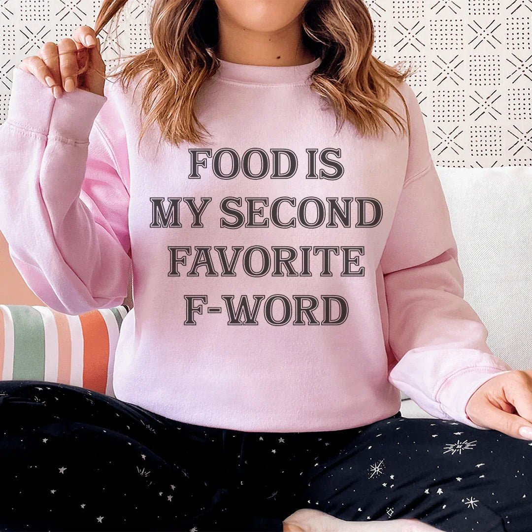 Food Is My Second Favorite F-Word Sweatshirt - WonderingCloth