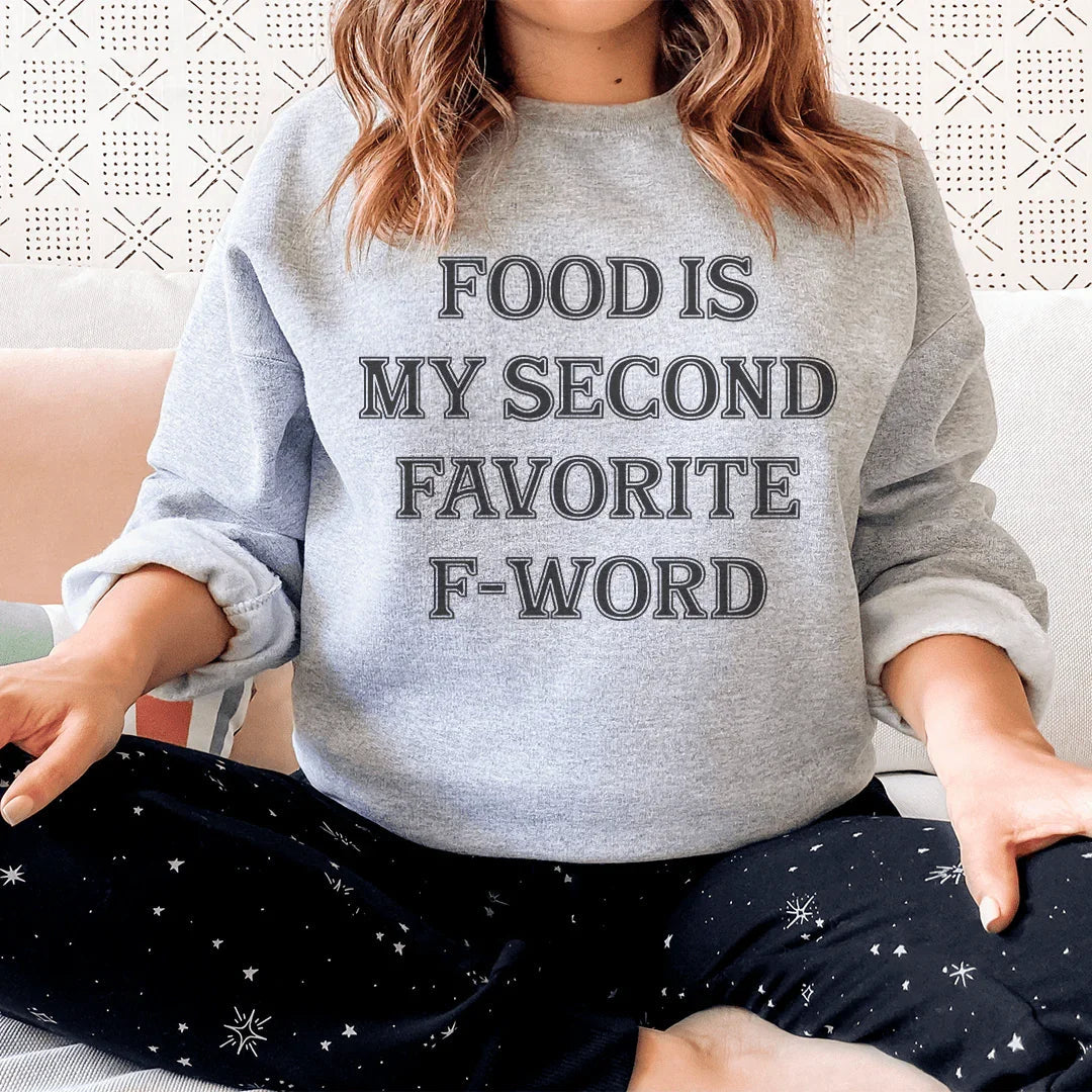 Food Is My Second Favorite F-Word Sweatshirt - WonderingCloth