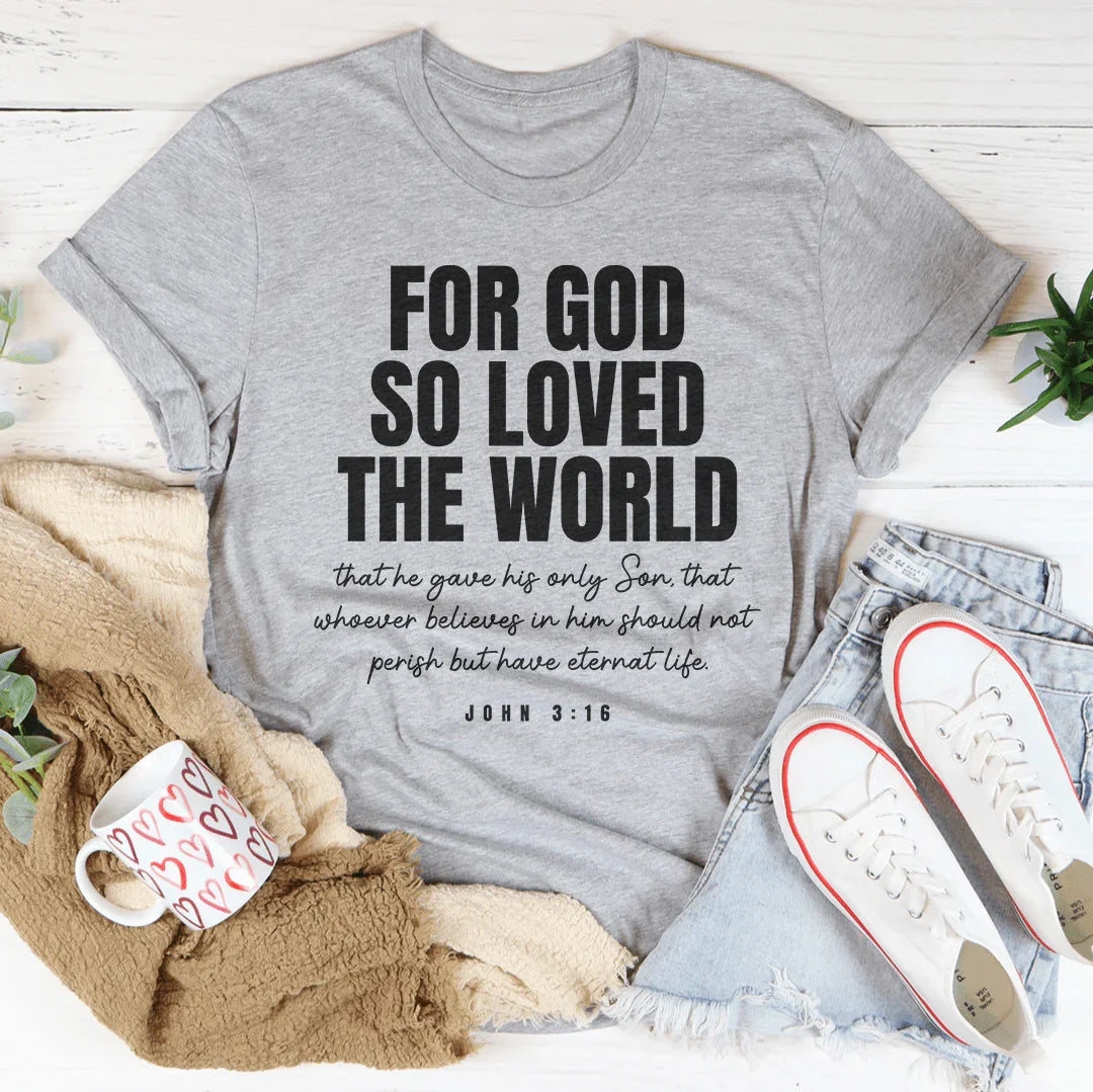 For God So Loved The World Tee - WonderingCloth