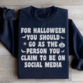 For Halloween You Should Go As Sweatshirt - WonderingCloth