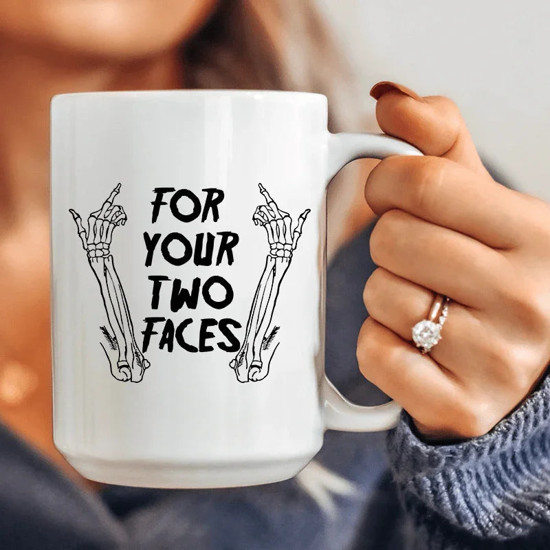 For Your Two Faces Ceramic Mug 15 oz - WonderingCloth