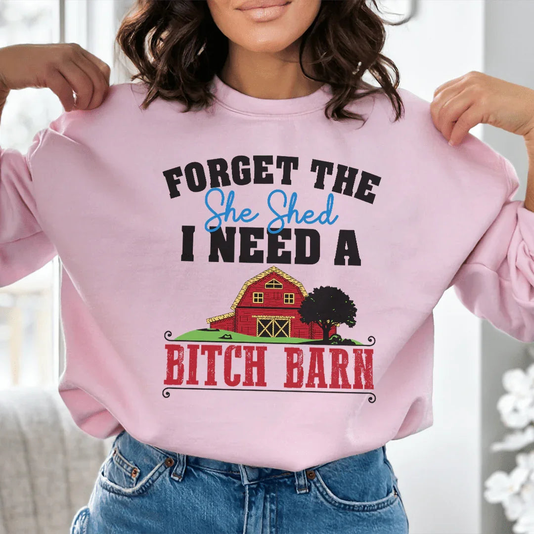 Forget The She Shed Sweatshirt - WonderingCloth
