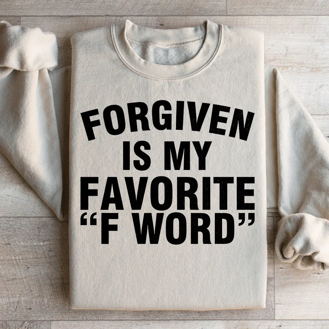 Forgiven Is My Favorite F Word Sweatshirt - WonderingCloth