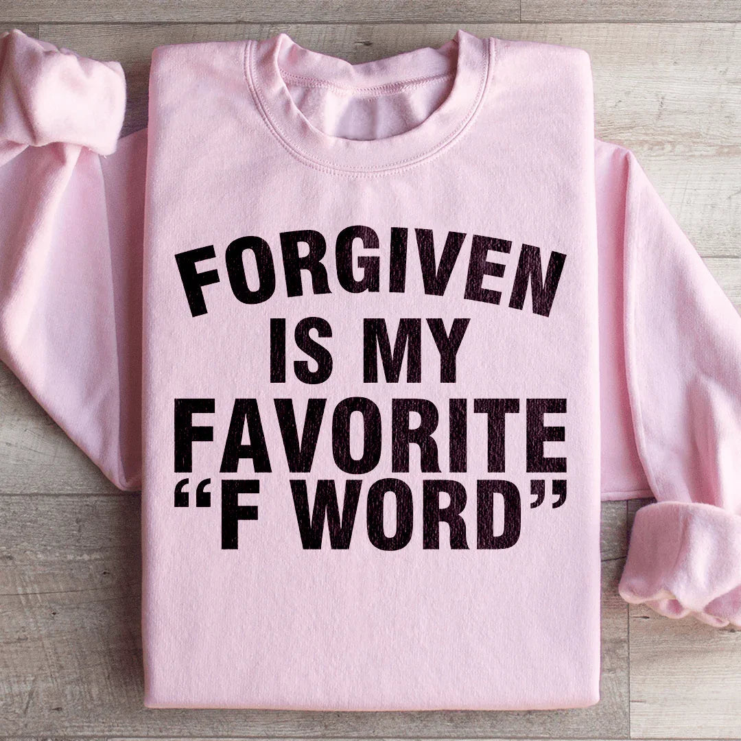 Forgiven Is My Favorite F Word Sweatshirt - WonderingCloth