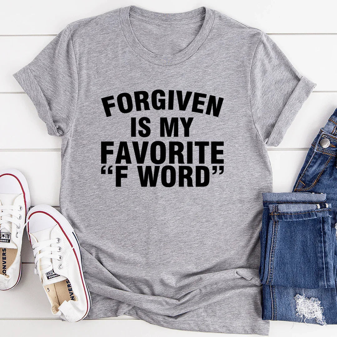 Forgiven Is My Favorite F Word Tee - WonderingCloth