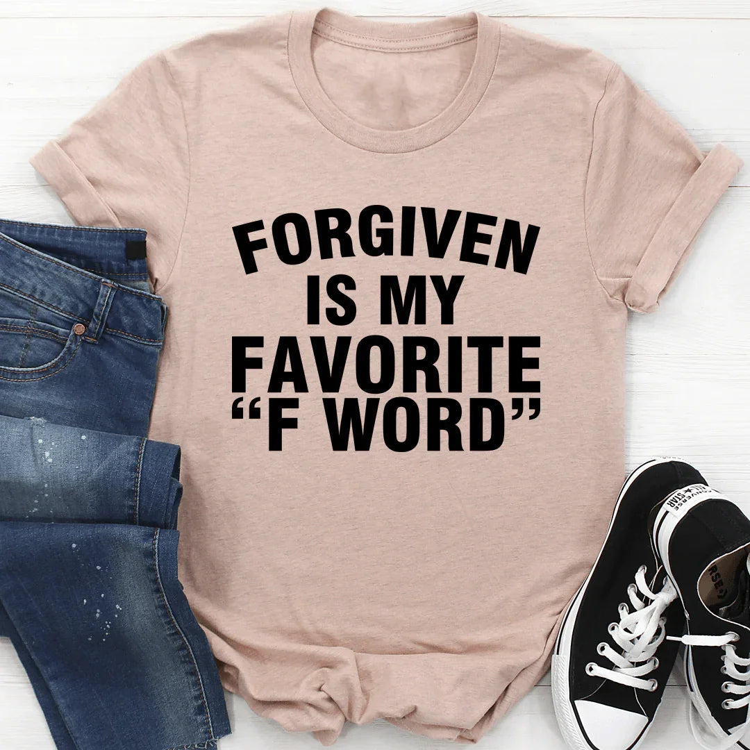 Forgiven Is My Favorite F Word Tee - WonderingCloth