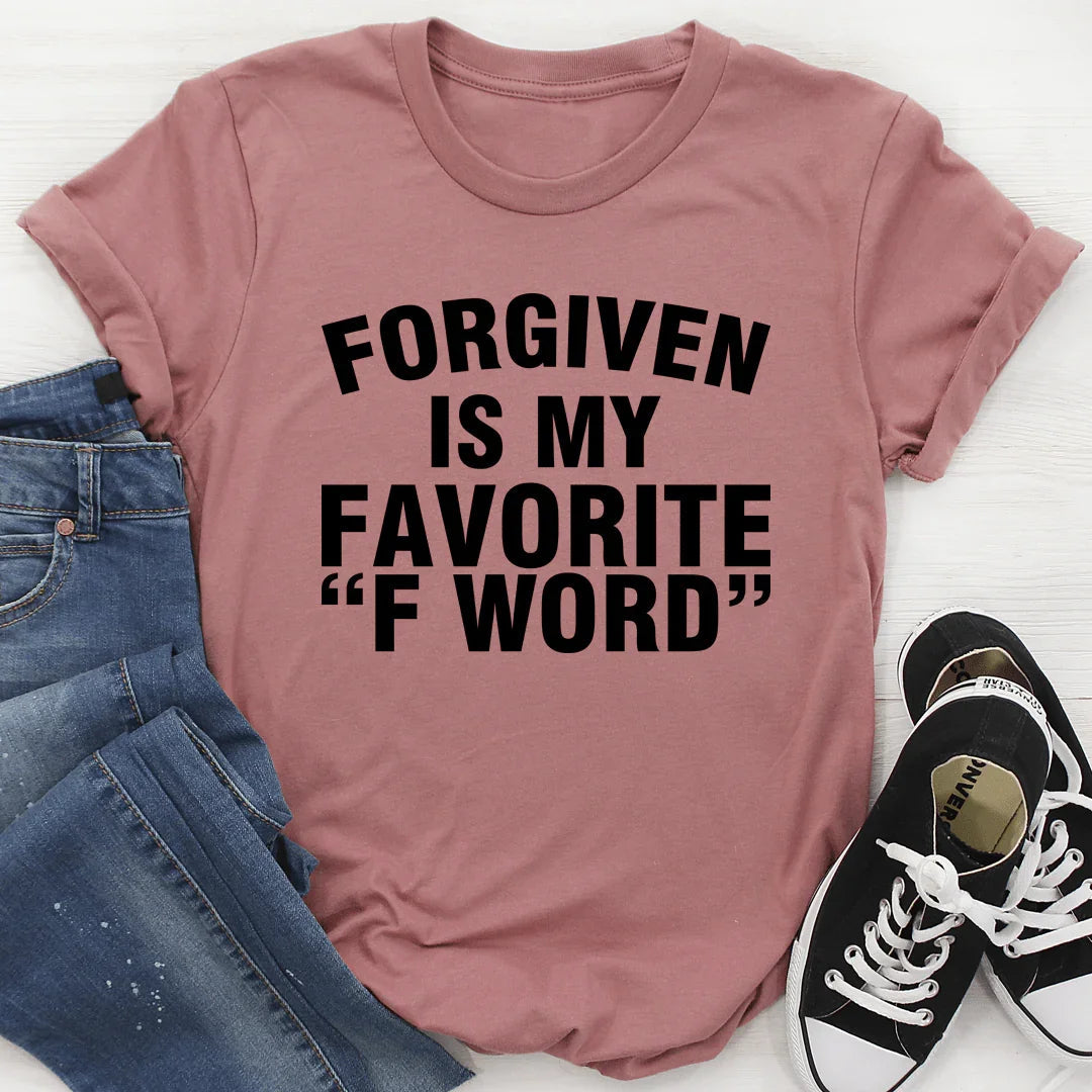 Forgiven Is My Favorite F Word Tee - WonderingCloth