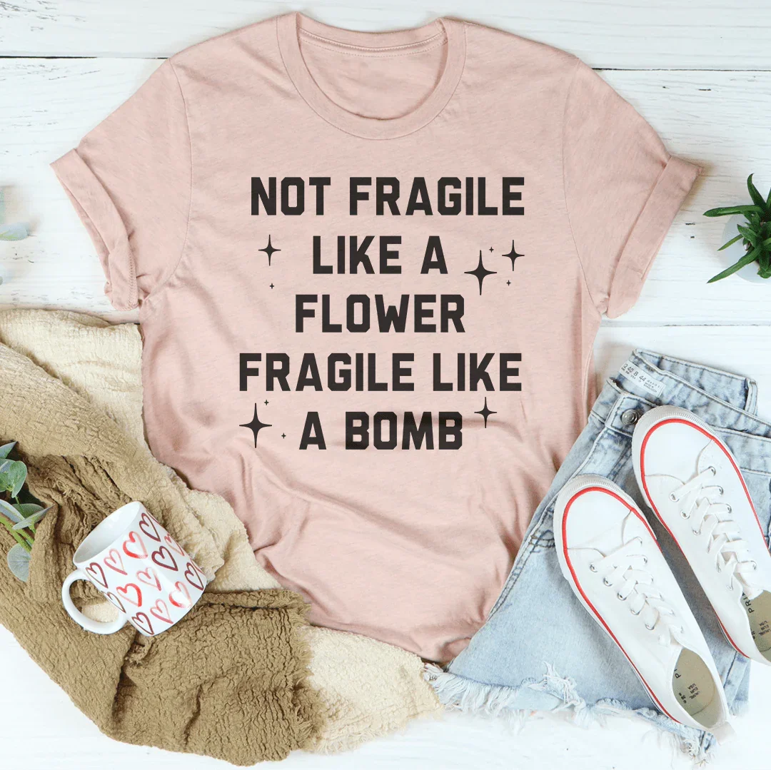 Fragile Not Like A Flower Tee - WonderingCloth