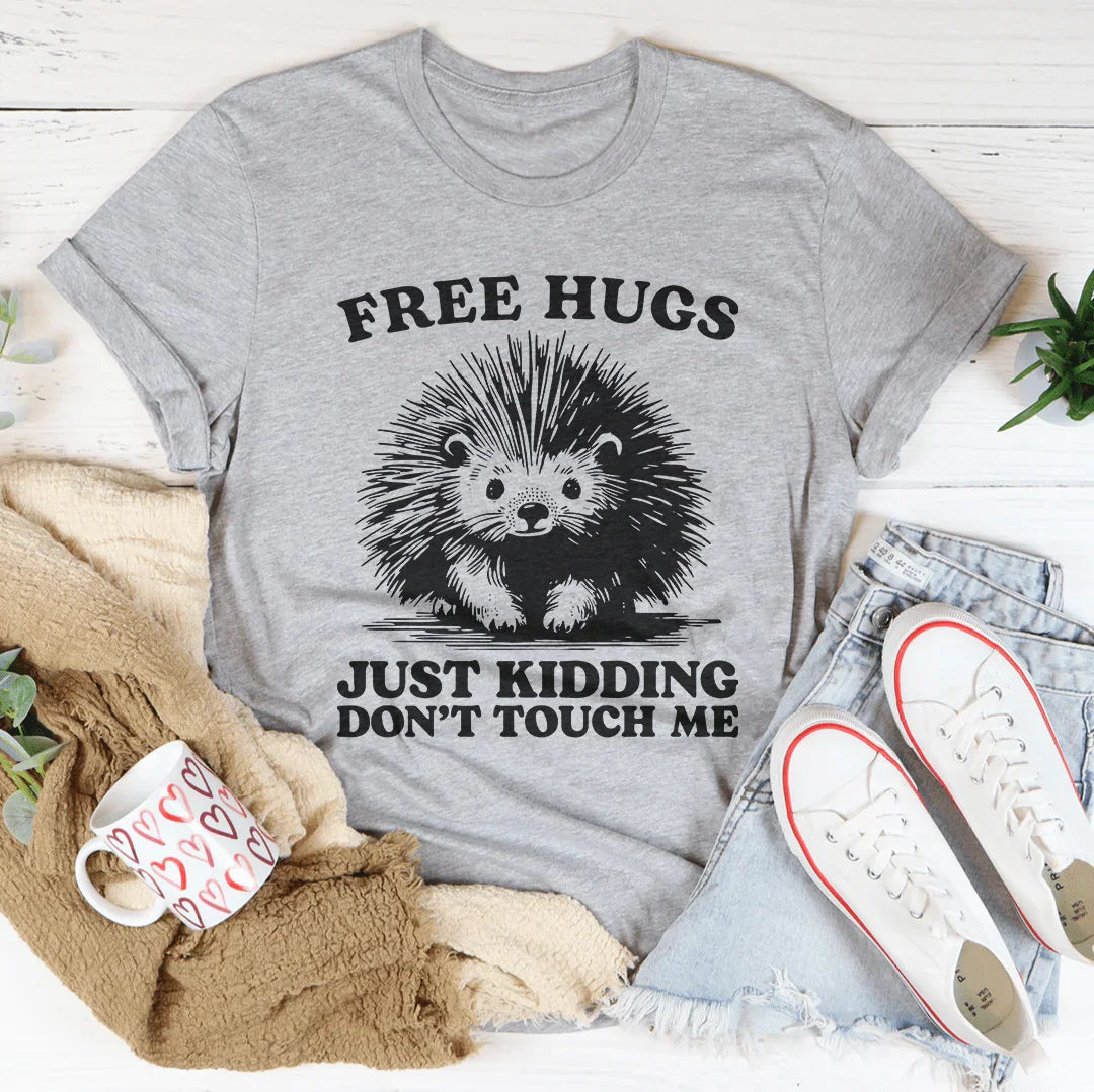 Free Hugs Just Kidding Don't Touch Me Tee - WonderingCloth